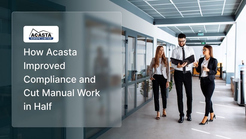 Acasta case study: how Acasta improved compliance and cut manual work in half